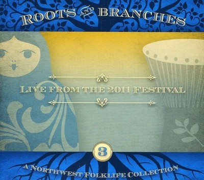 Various Artists - Roots and Branches, Vol. 3: Live from the 2011 Northwest Folkl