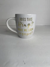 “Does This Ring Make Me Look Engaged “  White Novelty Coffee/Tea Mug Sz 22oz