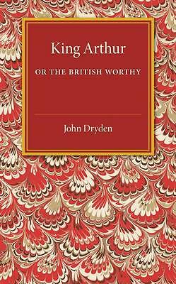 King Arthur; or, The British Worthy A Dramatick Opera Dryden Purcell Paperback