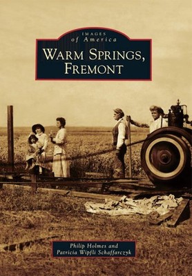 NEW Arcadia Publishing Warm Springs, Fremont, CA 9780738596631 Images of America