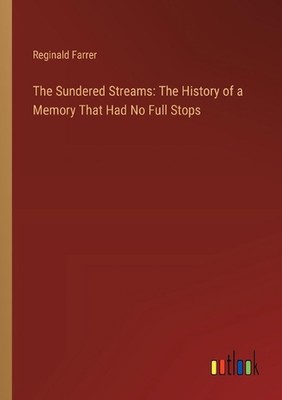 The Sundered Streams: The History of a Memory That Had No Full Stops by Reginald