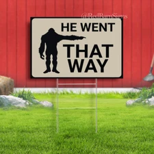 He Went That Way Bigfoot Indoor Outdoor Yard Sign