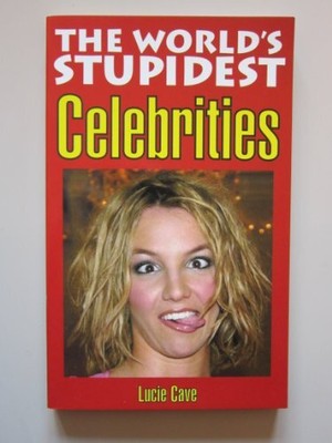 The World's Stupidest Celebrities (The ..., Cave, Lucie
