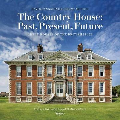 The Country House: Past, Present, Future: Great Houses of the British Isles...