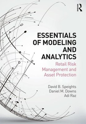 Essentials of Modeling and Analytics: Retail Risk Management and Asset Prote...