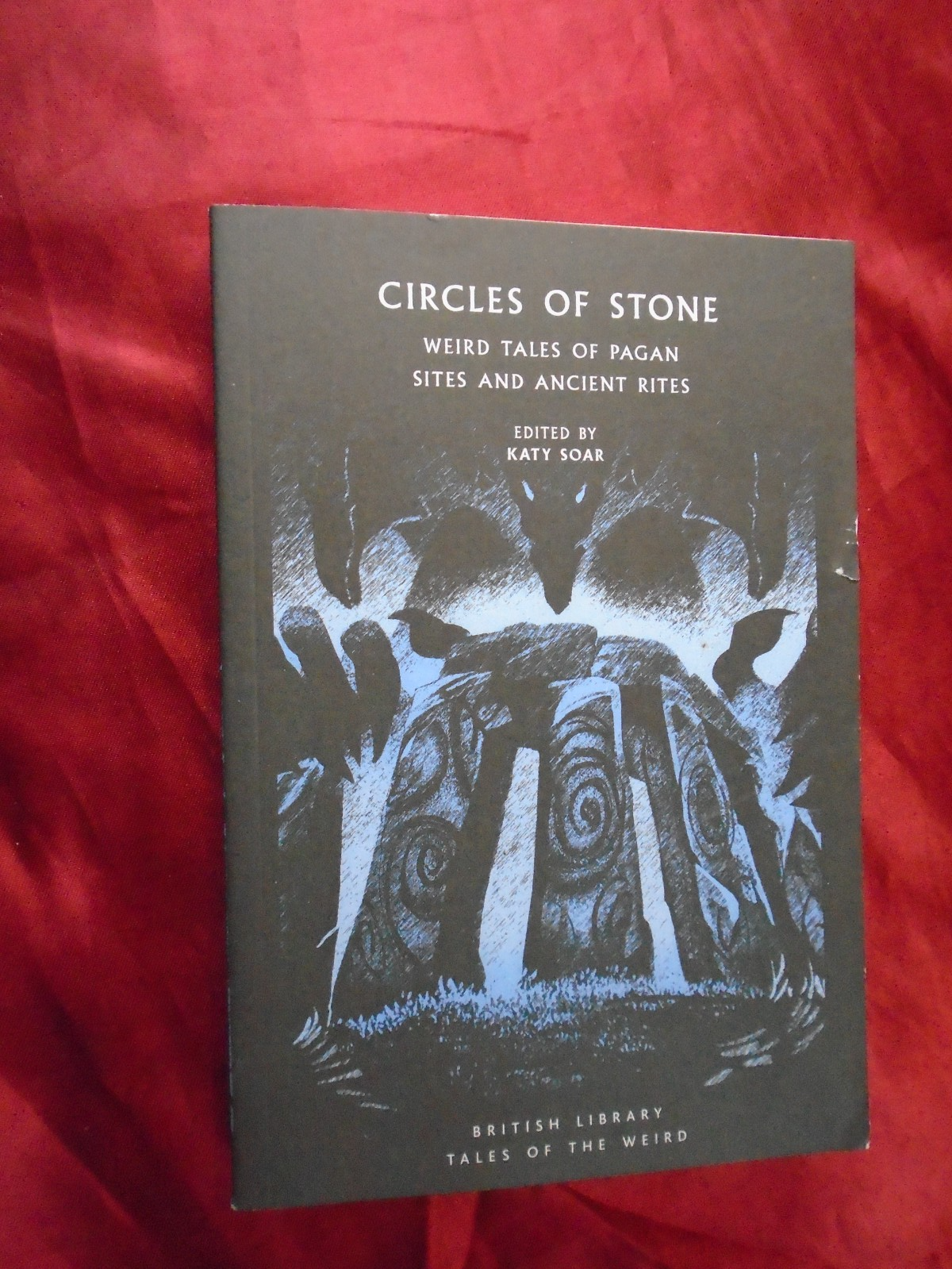 CIRCLES OF STONE WEIRD TALES OF PAGAN SITES AND ANCIENT RITES