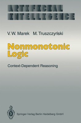 Nonmonotonic Logic: Context-Dependent Reasoning (Artificial Intelligence). Marek