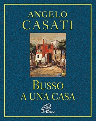 Busso a una casa - Angelo Casati (Paoline Editoriale Libri) [2015]