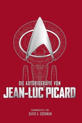 David A. Goodman Die Autobiografie von Jean-Luc Picard