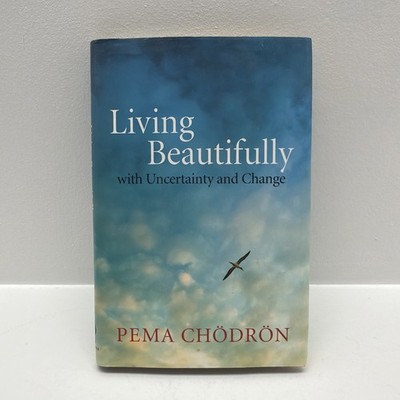 Living Beautifully: with Uncertainty and Change - Hardcover - GOOD
