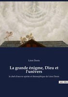 LéOn Denis | La Grande éNigme, Dieu Et L'univers | Taschenbuch | FranzöSisch