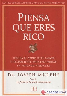 Piensa que eres rico. Utiliza el poder de tu mente subconsciente para encontrar 