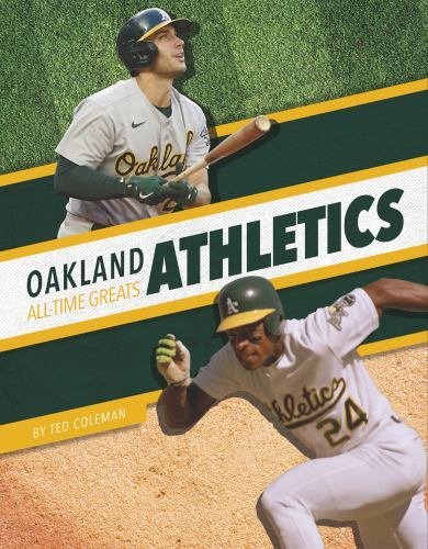 Oakland Athletics : All-Time Greats by Ted Coleman (2022, Library Binding)