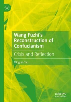 Wang Fuzhi's Reconstruction of Confucianism : Crisis and Reflection, Brand Ne...