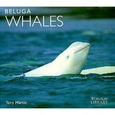 Beluga Whales (WorldLife Library Series) - Paperback By Martin, Anthony - GOOD