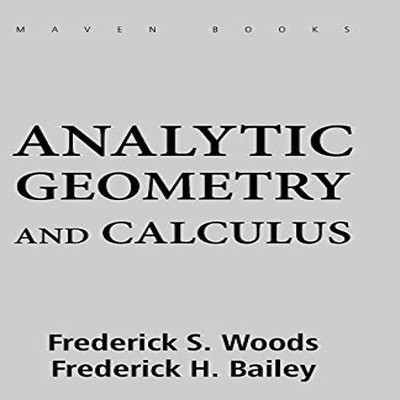 Analytic Geometry and Calculus FREDERICK WOODS S. Paperback Repro