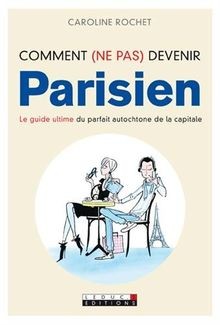 Comment (ne pas) devenir parisien von Caroline Rochet | Buch | Zustand sehr gut