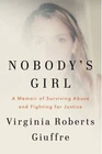 Nobody's Girl : A Memoir of Surviving Abuse and Fighting for Just
