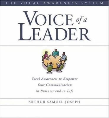 Voice of a Leader: Vocal Awareness to Empower Your Communication in Business...