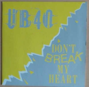 don t break my heart ub40 don t break my heart ub40