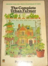 The complete urban farmer: growing your own fruit and vegetables