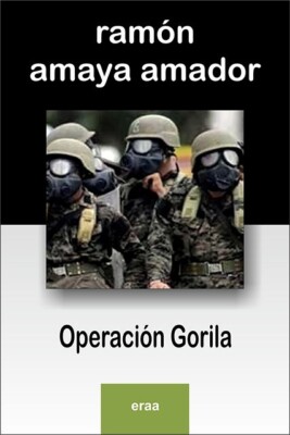 Operacion Gorila by Ramon Amaya Amador. Honduras. Spanish. Latest Edition.