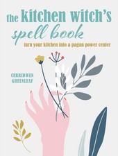 The Kitchen Witch’s Spell Book by Cerridwen Greenleaf (Hardback Book)