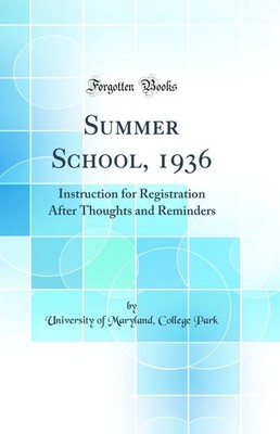 Summer School, 1936: Instruction for Registration After Thoughts and Reminders