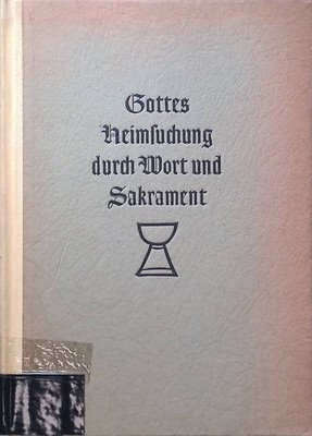 Gottes Heimsuchung durch Wort und Sakrament : Ein Beitrag zur biblisch-r 2229042