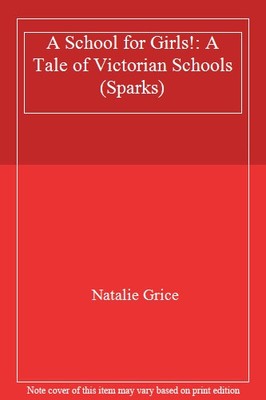 A School for Girls!: A Tale of Victorian Schools (Sparks),Natali