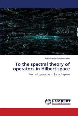 To the spectral theory of operators in Hilbert space by Rakhshanda Dzhabarzadeh