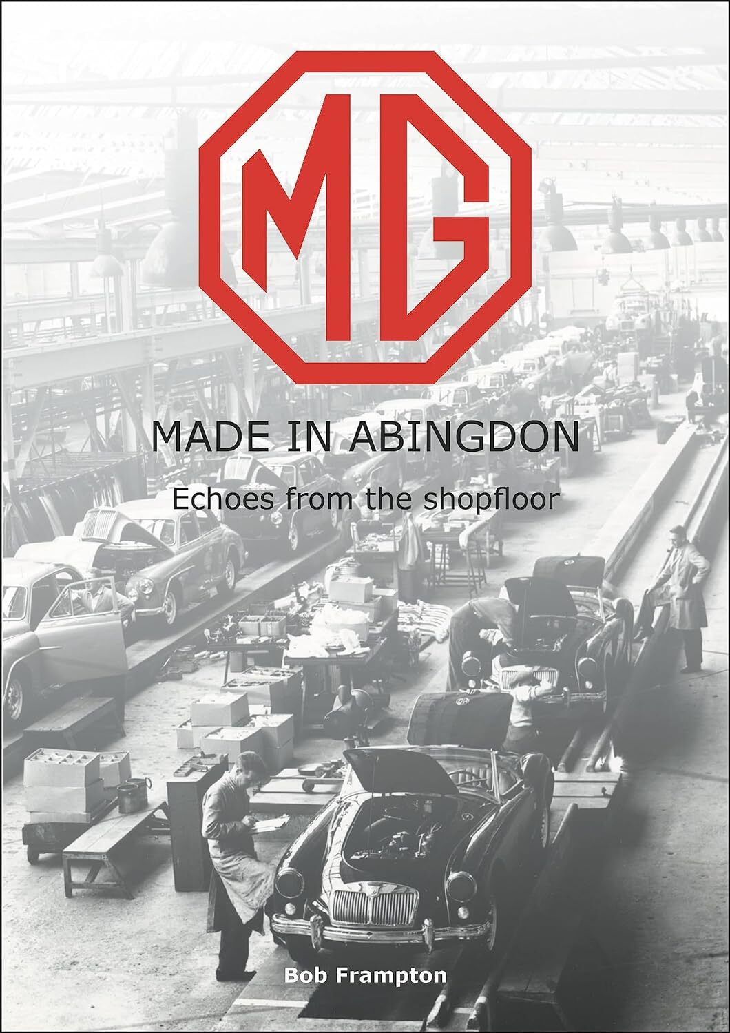 9781787116085 Mg, Made in Abingdon: Echoes from the Shopfloor - Bob Frampton