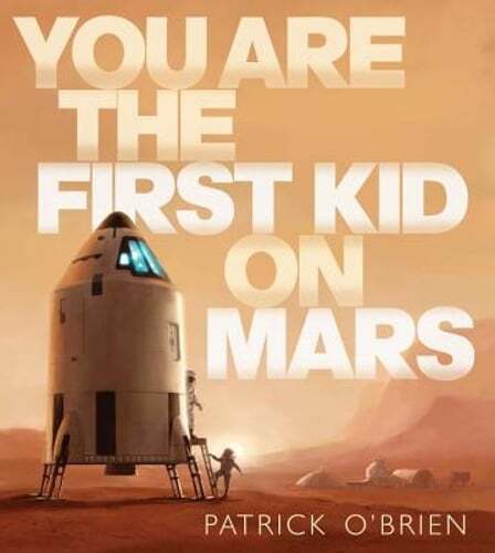 You Are the First Kid on Mars by Patrick O'Brien: Used