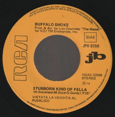 VINYL 7 '' BUFFALO SMOKE / BERNIE PAUL STUBBORN KIND OF FELLA / LUCKY ITALY JUKE 