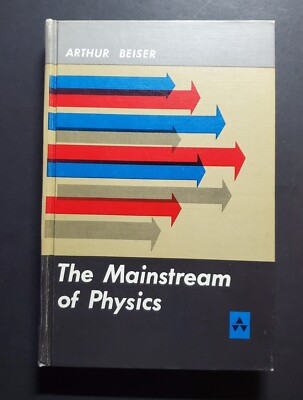 The Mainstream of Physics by Arthur Beiser, Vintage 1962 Hardcover