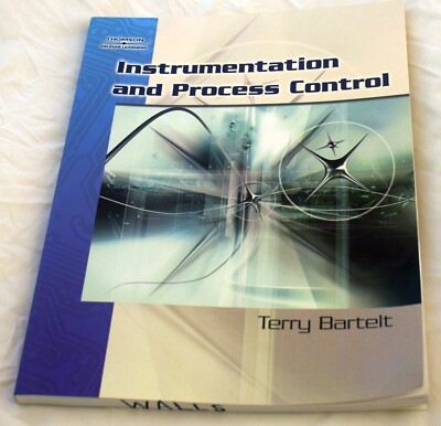 INSTRUMENTATION AND PROCESS CONTROL By Terry L M Bartelt *Excellent Condition*