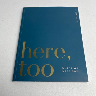 Here, Too - Where we Meet God - Lent 2020 Book
