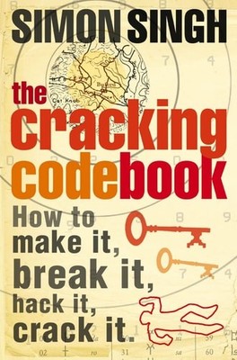 The Cracking Code Book: How to make it, break it, hack it, crack it, Singh, Simo