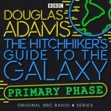 The Hitchhiker's Guide To The Galaxy: Primary Phase (Hitchhiker's Guide (radio