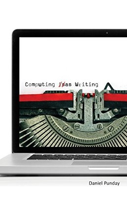 Computing as Writing,Daniel Punday