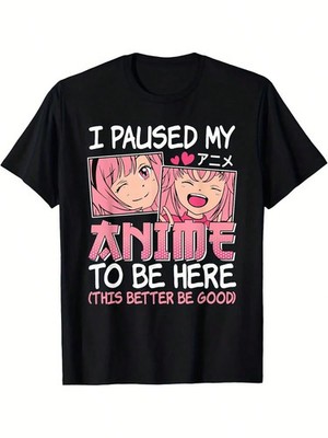 I Paused My Anime To Be Here  Anime T-Shirt Gift For Friends#3