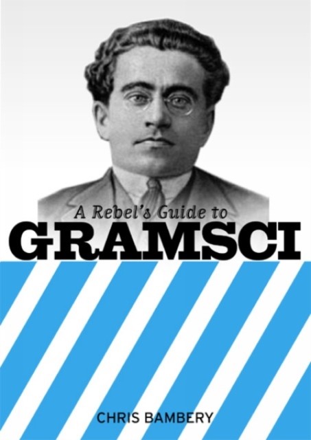 A Rebels Guide To Gramsci by Chris Bambery (Paperback Book)