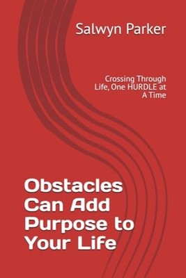 Obstacles Can Add Purpose to Your Life : Crossing Throu - Trade Paperback NEW Sa