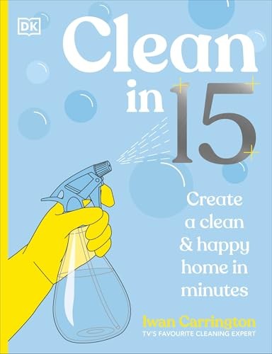 Clean in 15: Create a Clean & Happy Home in Minutes by Iwan Carrington NEW