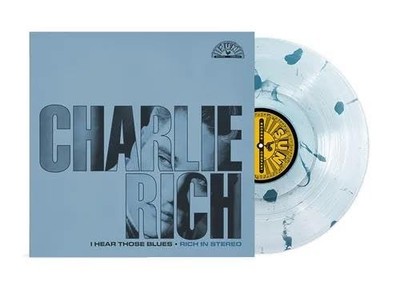 Charlie Rich I Hear Those Blues: Rich In Stereo (Ultra Clear w/ Sea Blue (Vinyl)