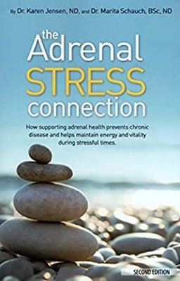 The Adrenal Stress Connection Marita Schauch Karen Jensen