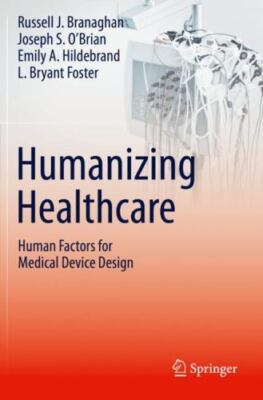 Humanizing Healthcare   Human Factors for Medical Device Design, Branaghan, Russ