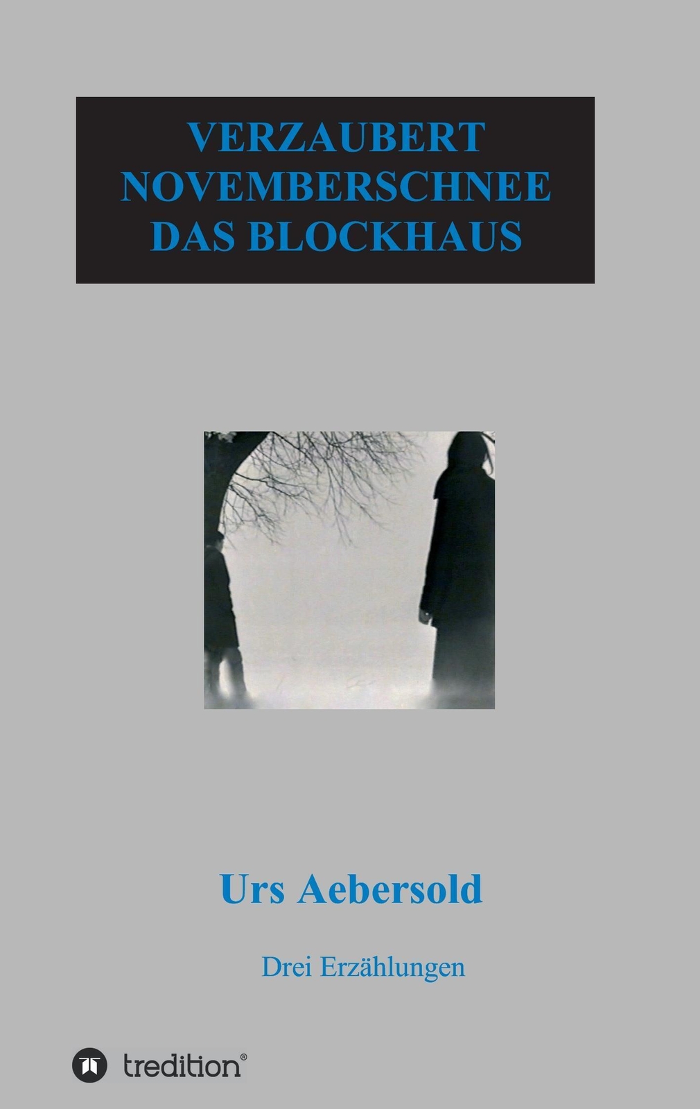 Thumbnail - Verzaubert - Novemberschnee - Das Blockhaus | Drei Erzählungen | Urs