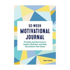 52-Week Motivational Journal: Prompts and Exercises to Inspire, Motivate, and...