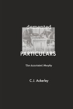 Demented Particulars: The Annotated 'Murphy' by Chris Ackerley (English) Paperba